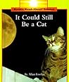It Could Still Be a Cat (Rookie Read-About Science) It Could Still Be a Cat (Rookie Read-About Science)