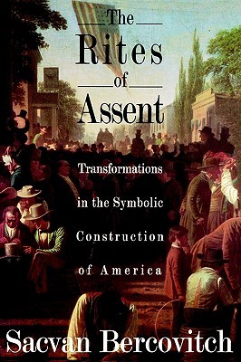 The Rites of Assent: Transformations in the Symbolic Construction of America (Paperback)