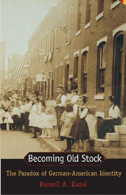 Becoming Old Stock: The Paradox of German-American Identity (Hardcover)
