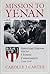 Mission to Yenan: American Liaison with the Chinese Communists, 1944-1947