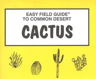 Easy Field Guide to Common Desert Cactus (Easy Field Guides)