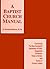 A Baptist Church Manual: Containing the New Hampshire Declaration of Faith Suggested Coveant, Rules of Order, and Forms of Church Letters
