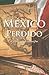México perdido, La patria que nunca fue