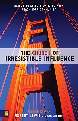 The Church of Irresistible Influence: Bridge-Building Stories to Help Reach Your Community (Paperback)