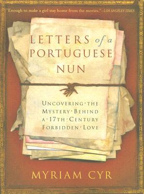 Letters of a Portuguese Nun: Uncovering the Mystery Behind a 17th Century Forbidden Love (Paperback)