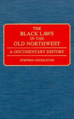 The Black Laws in the Old Northwest (Hardcover)