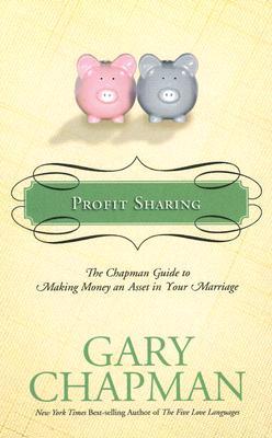 Profit Sharing: The Chapman Guide to Making Money an Asset in Your Marriage (Hardcover)
