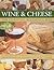 Wine and Cheese: The Essent...