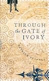 Through The Gate Of Ivory Through The Gate Of Ivory