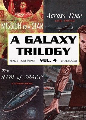 A Galaxy Trilogy, Vol. 4: Across Time, Mission to a Star, The Rim of Space (Audio Cassette)