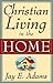 Christian Living in the Home by Jay E. Adams