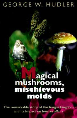 Magical Mushrooms, Mischievous Molds (Paperback)