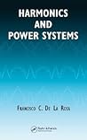 Harmonics and Power Systems (Electric Power Engineering) Harmonics and Power Systems (Electric Power Engineering)