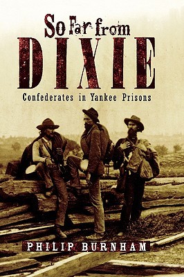 So Far from Dixie: Confederates in Yankee Prisons (Hardcover)