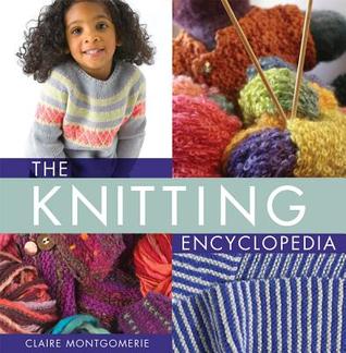 The Knitting Encyclopedia: A Comprehensive Guide for All Knitters (Hardcover)