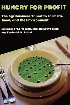 Hungry for Profit: The Agribusiness Threat to Farmers, Food, and the Environment (Paperback)