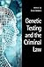 Genetic Testing and the Criminal Law (Criminology S)