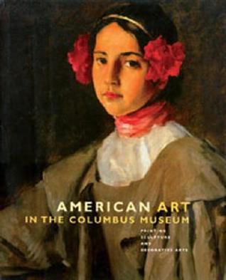 American Art in the Columbus Museum: Painting, Sculpture, and Decorative Arts (Hardcover)