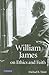 William James on Ethics and Faith