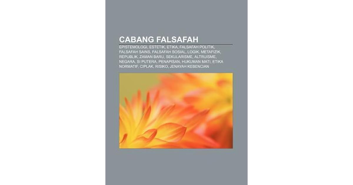 Cabang Falsafah Epistemologi Estetik Etika Falsafah Politik Falsafah Sains Falsafah Sosial Logik Metafizik Republik Zaman Baru By Source Wikipedia