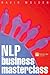 NLP Business Masterclass: Skills for Realising Human Potential