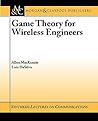 Game Theory for Wireless Engineers (Synthesis Lectures on Communications)