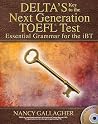Delta's Key to the Next Generation TOEFL® Test: Essential Grammar for the iBT Delta's Key to the Next Generation TOEFL® Test: Essential Grammar for the iBT