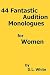 44 Fantastic Audition Monologues For Women by D.L. White