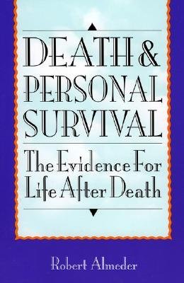 Death and Personal Survival: The Evidence for Life After Death (Paperback)