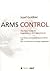 Arms Control: The New Guide to Negotiations and Agreements with New CD-ROM Supplement (International Peace Research Institute, Oslo, 258)