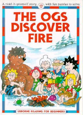 The Ogs Discover Fire (Reading for Beginners)