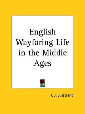 English Wayfaring Life in the Middle Ages (Paperback)