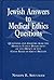 Jewish Answers to Medical Questions: Questions and Answers from the Medical Ethics Department of Chief Rabbi of Great Britain