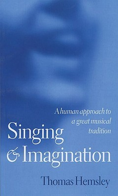 Singing and Imagination: A Human Approach to a Great Musical Tradition (Paperback)