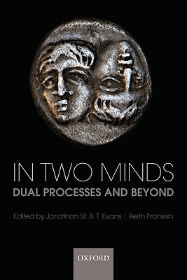 In Two Minds: Dual Processes and Beyond (Paperback)