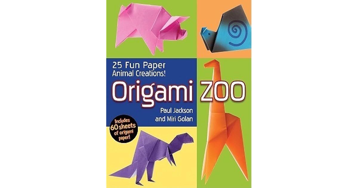 Origami Zoo 25 Fun Paper Animal Creations! by Paul Jackson