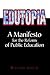 Edutopia: A Manifesto for the Reform of Public Education