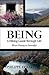 Being: A Hiking Guide Through Life: From Frenzy to Serenity