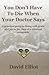 You Don't Have to Die When Your Doctor Says: A Practical Guide to Living with Grace and Joy in the Face of a Terminal Prognosis