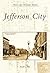 Jefferson City (Postcard History Series)