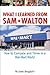 What I Learned From Sam Walton: How to Compete and Thrive in a Wal-Mart World