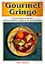 Gourmet Gringo: Introducing...