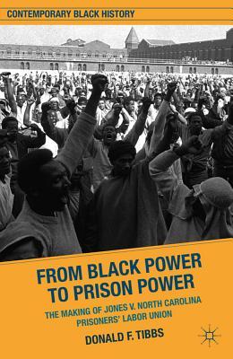 From Black Power to Prison Power: The Making of Jones V. North Carolina Prisoners' Labor Union (Contemporary Black History)