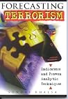 Forecasting Terrorism: Indicators and Proven Analytic Techniques Forecasting Terrorism: Indicators and Proven Analytic Techniques