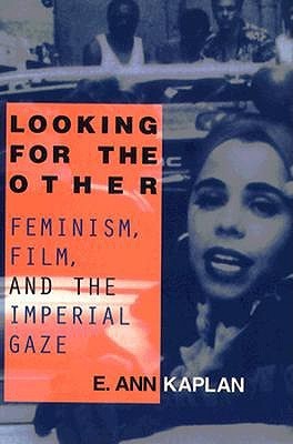 Looking for the Other: Feminism, Film and the Imperial Gaze (Paperback)