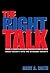 The Right Talk: How Conservatives Transformed the Great Society into the Economic Society