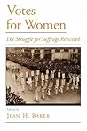 Votes for Women: The Struggle for Suffrage Revisited (Viewpoints on American Culture) Votes for Women: The Struggle for Suffrage Revisited (Viewpoints on American Culture)