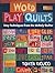 Word Play Quilts: Easy Techniques from the UnRuly Quilter
