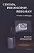 Cinema, Philosophy, Bergman: On Film as Philosophy