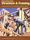 Residential Structure & Framing: Practical Engineering & Advanced Framing Techniques For Builders